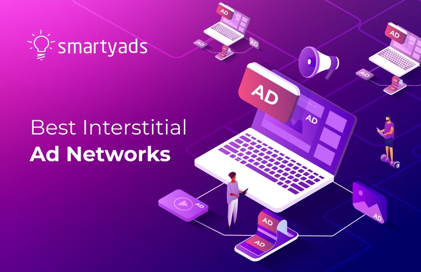 The Power of Interstitial Ad Network: How to Monetize Its Potential and Yield Ad Revenue