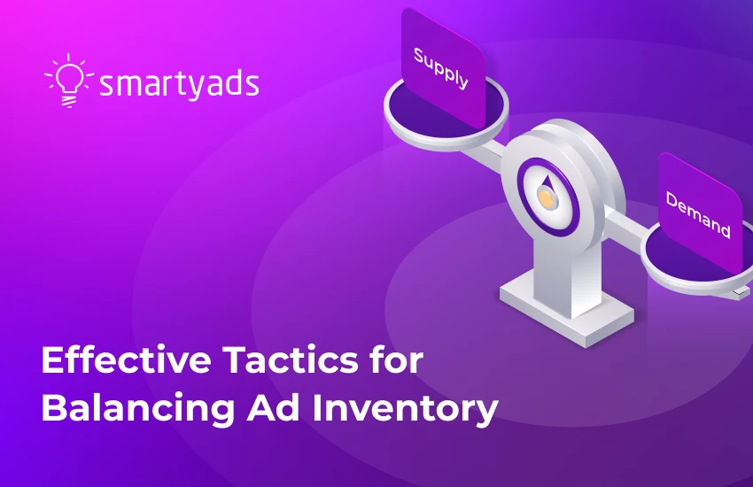 Strategies for Balancing Supply and Demand in Your Ad Inventory