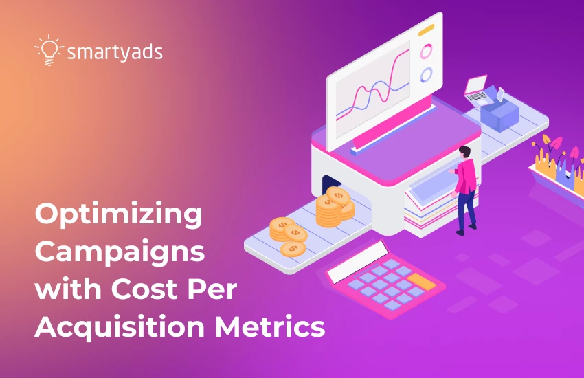 Optimizing Campaigns with Cost Per Acquisition Metrics