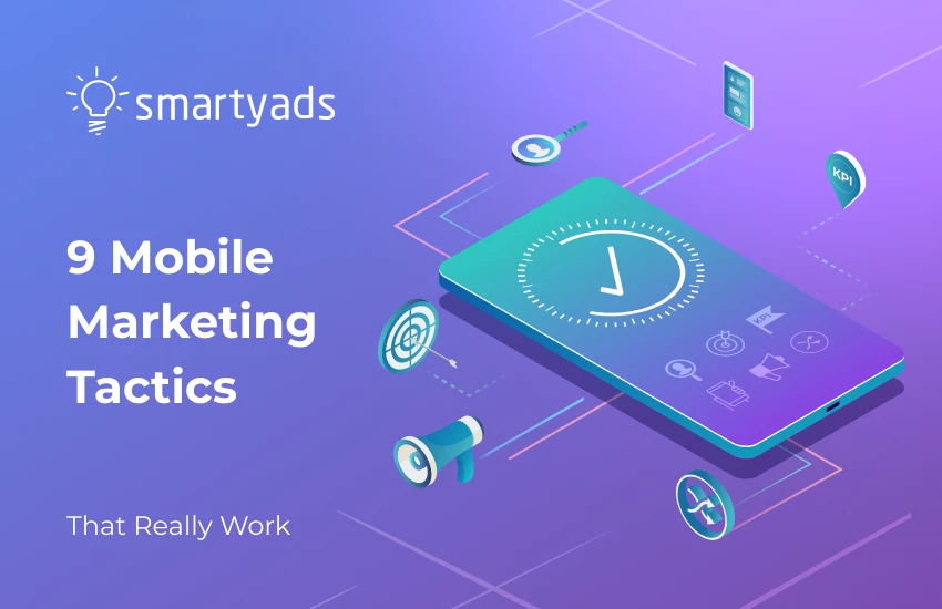 Mobile Strategy Example 9 Tips for Right Mobile Marketing Strategy - SmartyAds - SmartyAds