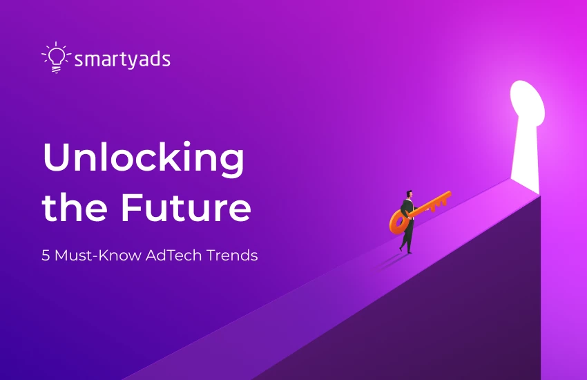 Unlocking the Future: 5 Must-Know AdTech Trends