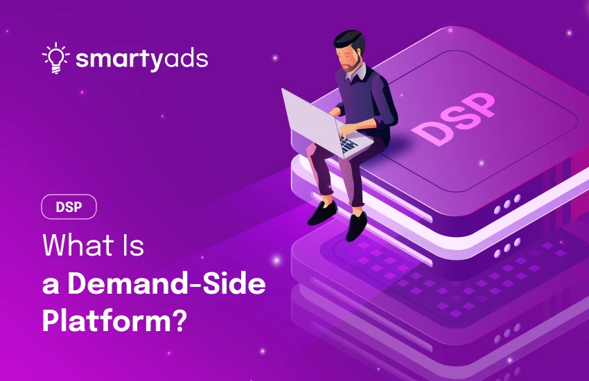 What Is a Demand-Side Platform (DSP) and How Does It Work?