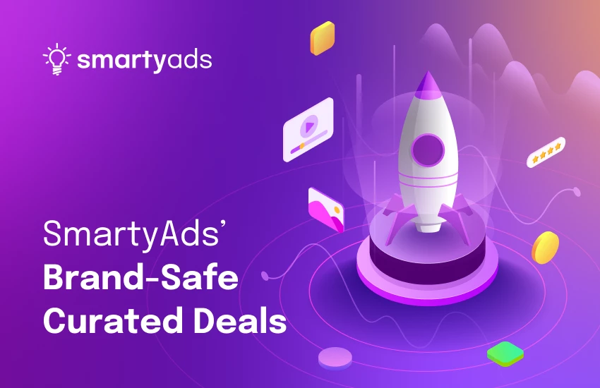 Elevate Your Campaigns with SmartyAds’ Brand-Safe Curated Deals