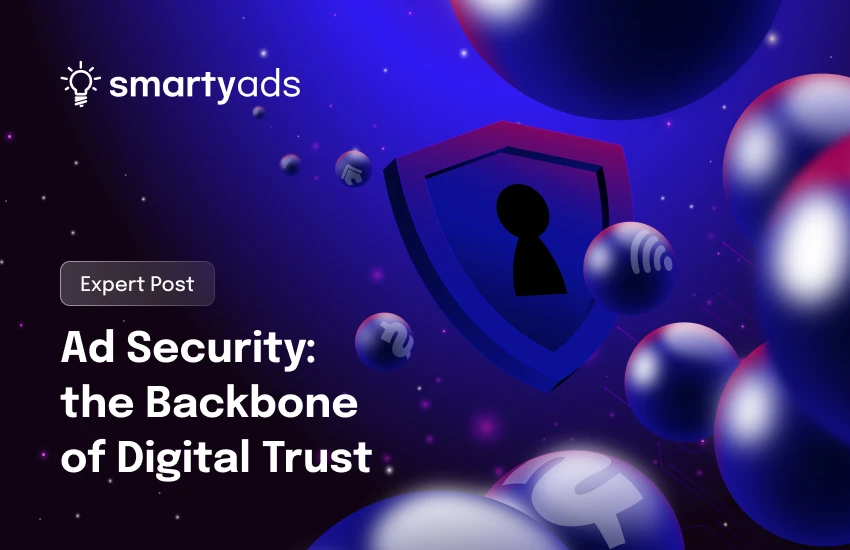 How Trusted Ad Security Protects Publishers and Their Brands — And Why It’s Critical for a Sustainable Ecosystem
