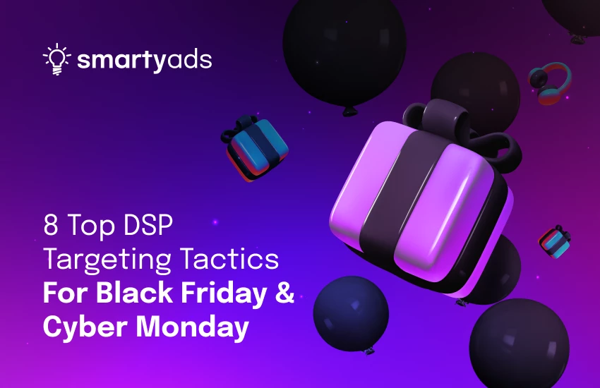 8 Top DSP Targeting Tactics for Black Friday & Cyber Monday
