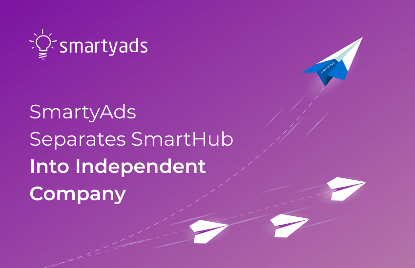 SmartyAds Splits off SmartHub into Separate Company