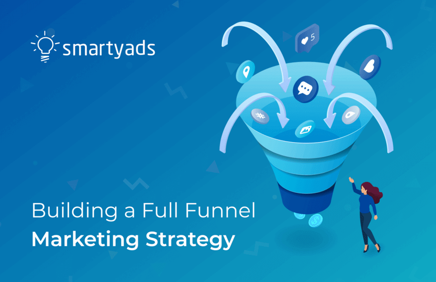 How to Build a Full Funnel Marketing Strategy?