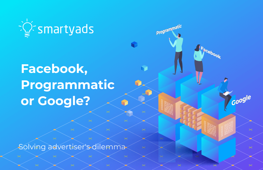 Facebook, Programmatic or Google: Where to Advertise?