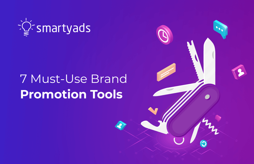 7 Important Brand Promotion Tools You Should Use as a Marketer