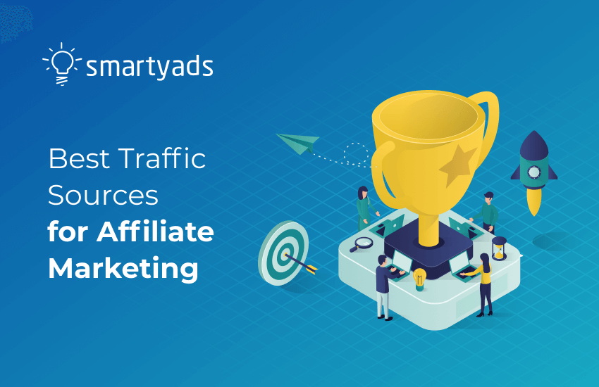 Choosing the Best Traffic Sources for Affiliate Marketing: A Full Guide