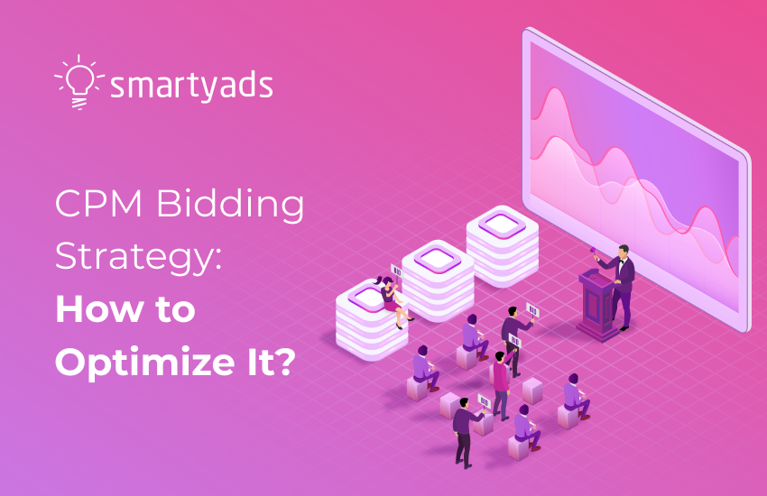 CPM Bidding Strategy: How to Adjust the Campaign to Your Goals