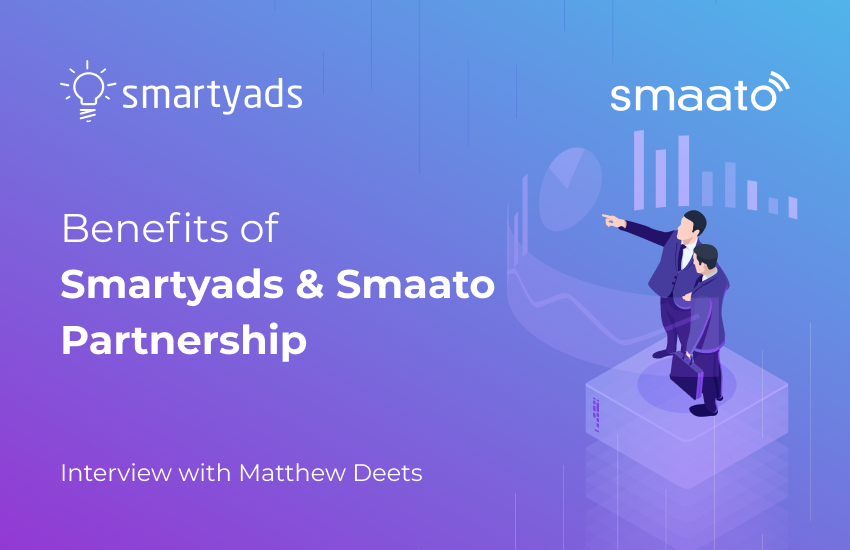 Interview of the Week: Matthew Deets Uncovers Benefits of Smartyads & Smaato Partnership
