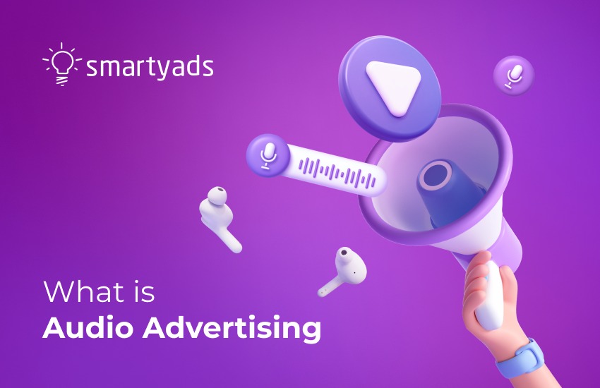 Audio Advertising: An Outdated Advertising Format or the Key to Your Brand's Success?