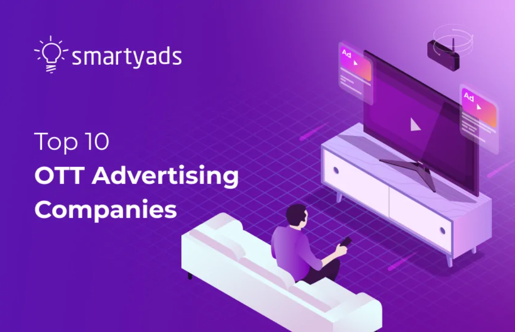 OTT Advertising Companies: Where to Put Your Digital Advertising?