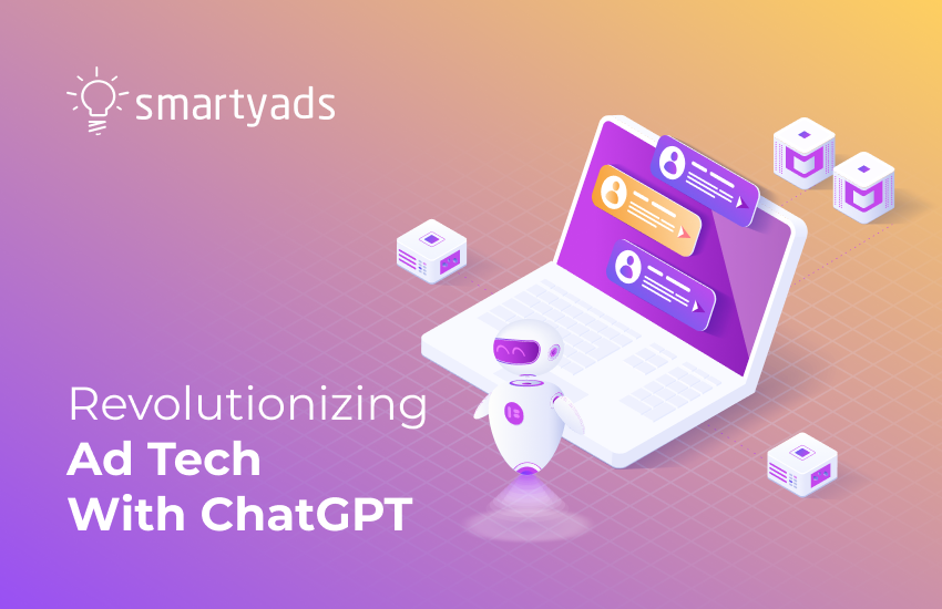 The New Chapter for Artificial Intelligence: How ChatGPT Will Revolutionize Ad Tech?