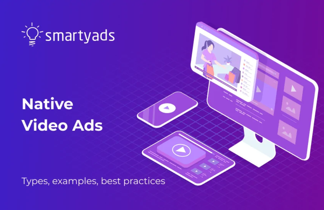 Native Video Advertising: Types, Examples, Best Practices