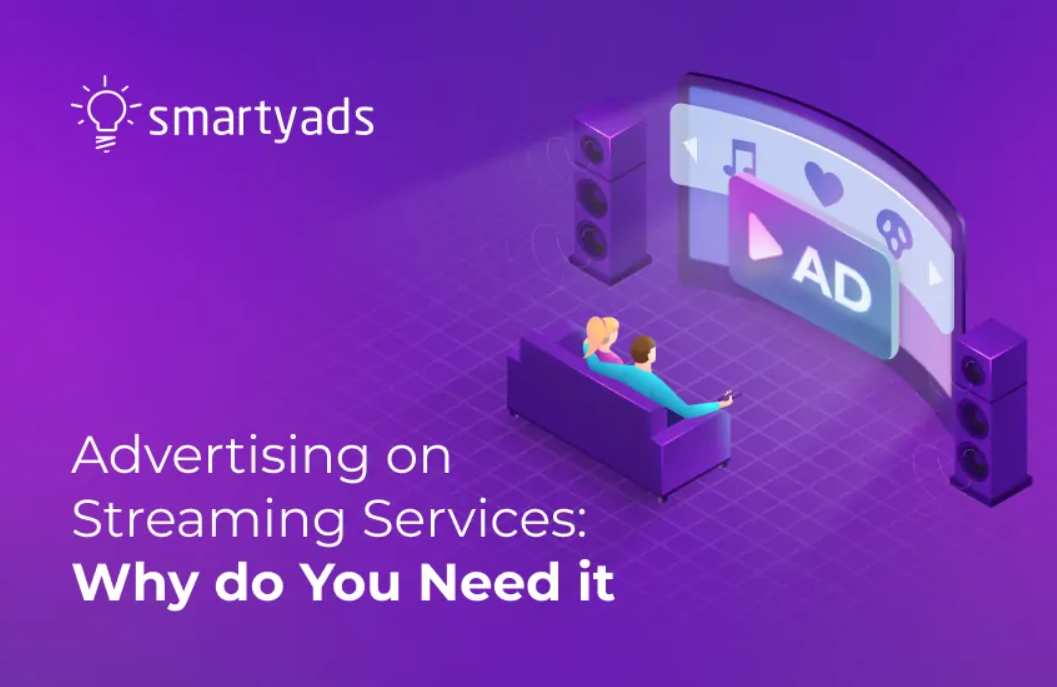 Advertising on Streaming Services: Why do You Need it