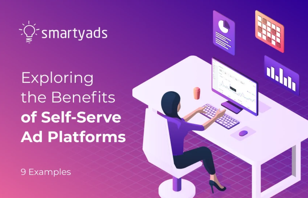 Exploring the Benefits of Self-Serve Ad Networks: 9 Examples