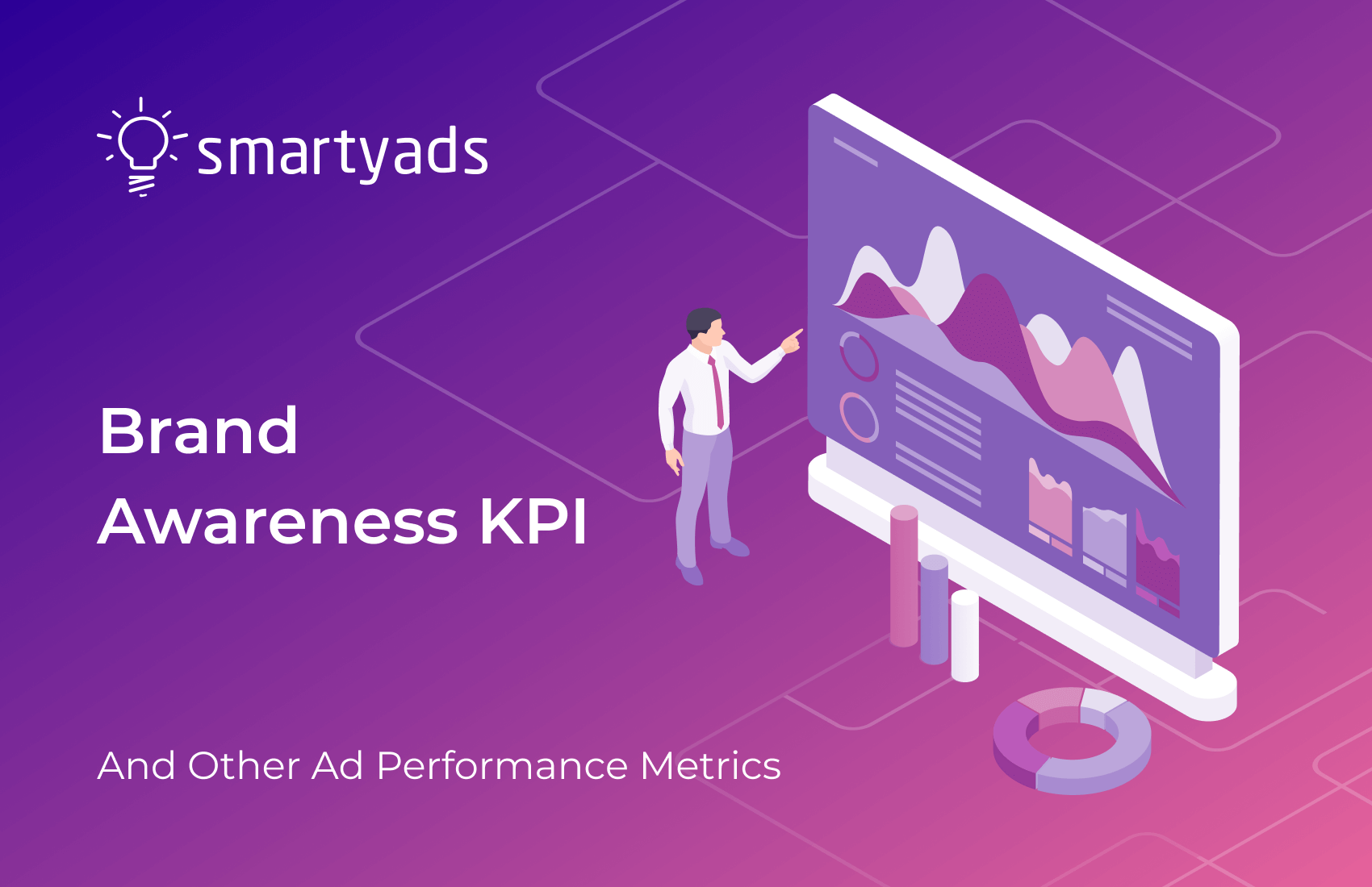 Brand Awareness KPIs. How to Measure and Optimize Campaigns Towards Them