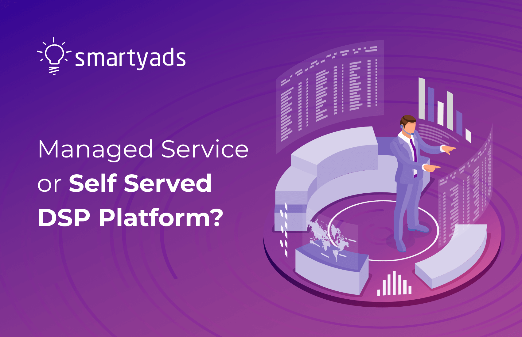 Managed Service to Self-Serve Advertising Platform: How to Choose between Two DSP Options?