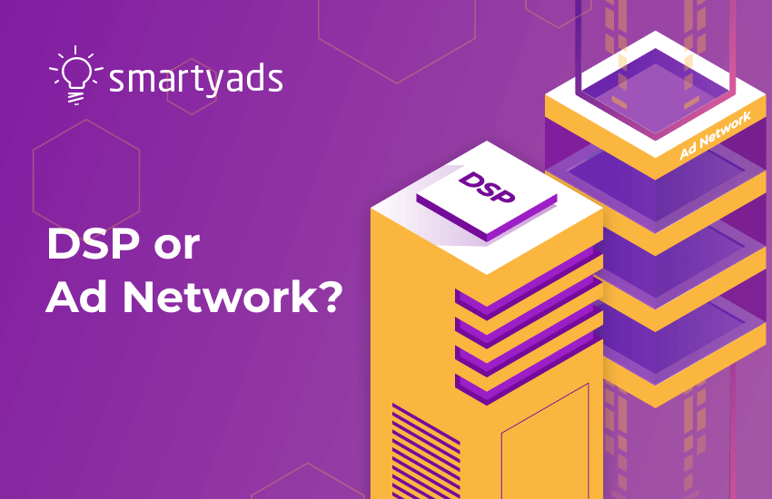DSP vs. Ad Network. What is Better for Media Buying?