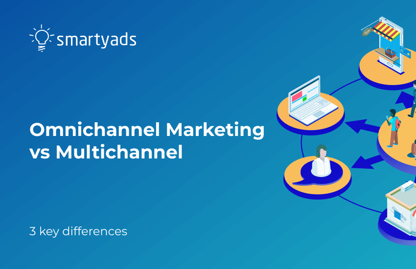 Omnichannel vs. Multichannel Marketing Strategies Explored: What to Prefer?