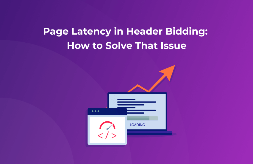 Why Page latency Happens in Header Bidding and How to Tackle it