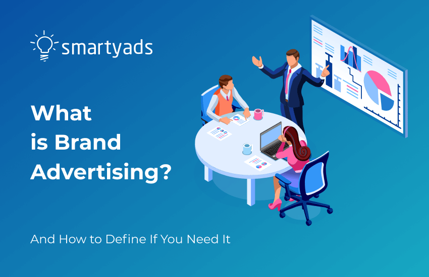 What Is Brand Advertising and How to Start Branding Campaign?