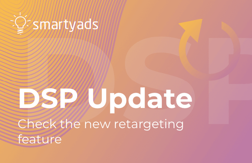 SmartyAds DSP update: meet the new retargeting feature