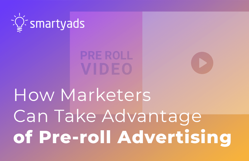 Pre-roll advertising: How Do Marketers Take Advantage of it? (Updated to 2023)