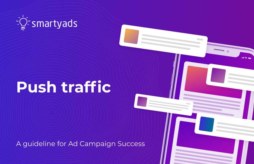 Push Ads Traffic: Guide to Everything You Wanted to Know