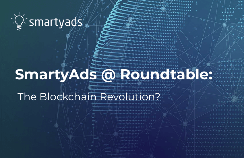 SmartyAds @ Roundtable: The Blockchain Revolution?