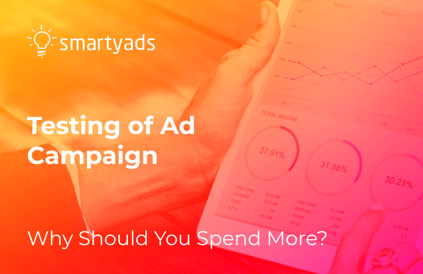 Advertising Campaign Testing: Why Lowest Budgets Never Yield Best Results?
