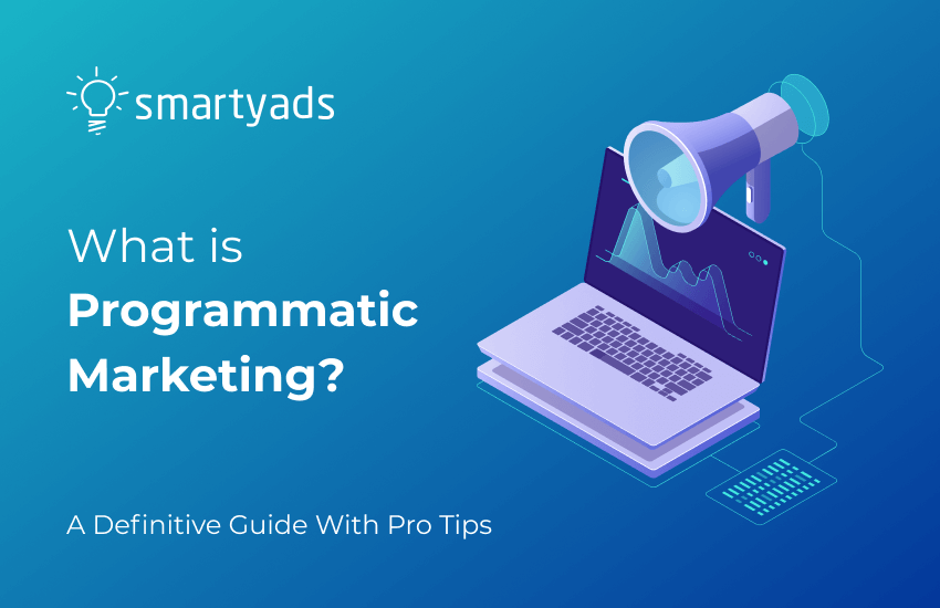 Programmatic Marketing: Everything You Need to Know to Start Trading